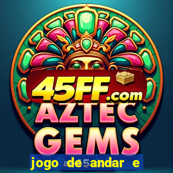 jogo de andar e ganhar dinheiro